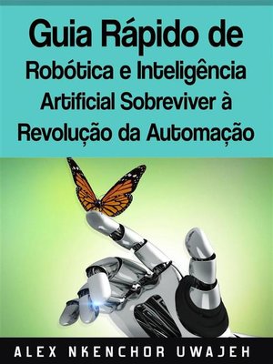 cover image of Guia Rápido De Robótica E Inteligência Artificial--Sobreviver À Revolução Da Automação